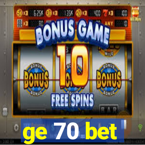 ge 70 bet
